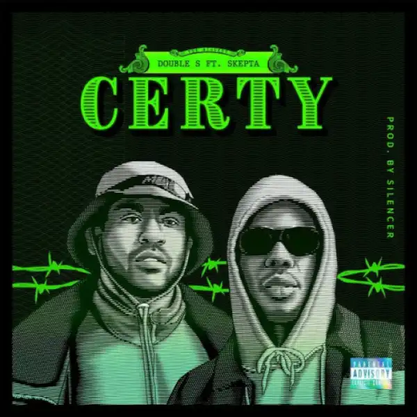 Double S - Certy Ft. Skepta